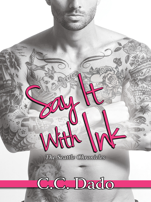 Title details for Say It with Ink by C.C. Dado - Available